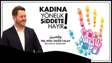 Başkan Sn. Talay, Kadına Şiddete Hayır Mesajı