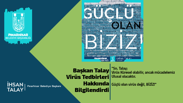 Başkan Talay; Güçlü olan virüs değil, BİZİZ!