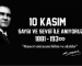 Ulu Önder Gazi Mustafa Kemal Atatürk’ü Saygı, Minnet ve Özlemle Anıyoruz.